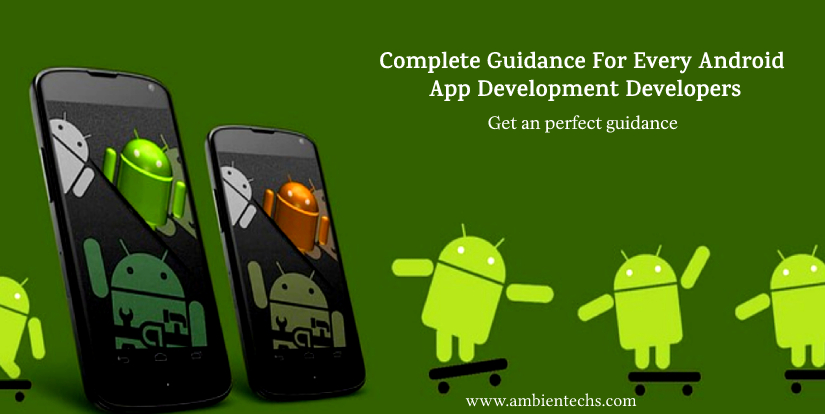 Complete Guidance For Every Android App Development Developers